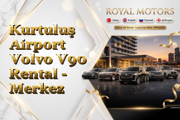 Kurtuluş Airport Volvo V90 Rental - Merkez