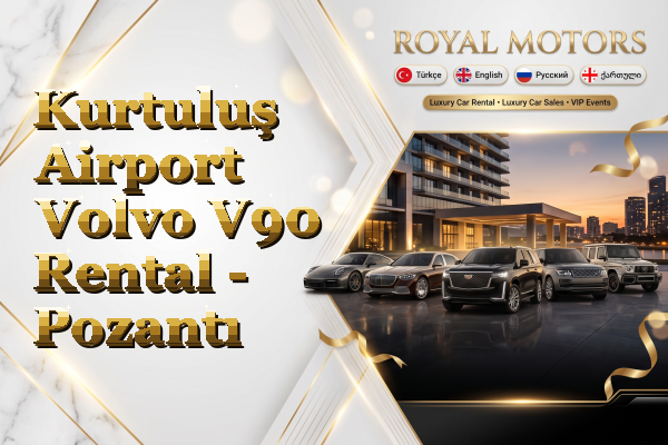 Kurtuluş Airport Volvo V90 Rental - Pozantı