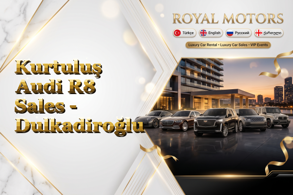 Kurtuluş Audi R8 Sales - Dulkadiroğlu