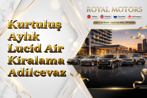 Kurtuluş Aylık Lucid Air Kiralama - Adilcevaz