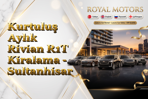Kurtuluş Aylık Rivian R1T Kiralama - Sultanhisar