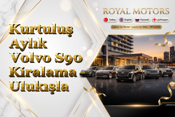 Kurtuluş Aylık Volvo S90 Kiralama - Ulukışla