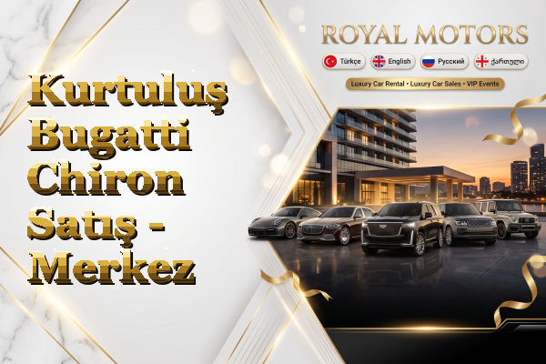 Kurtuluş Bugatti Chiron Satış - Merkez