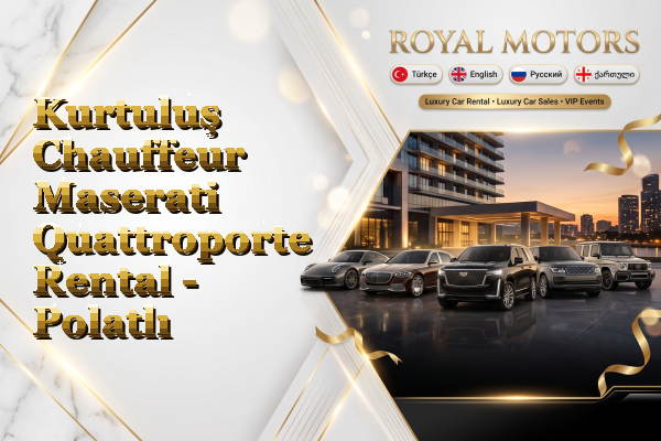 Kurtuluş Chauffeur Maserati Quattroporte Rental - Polatlı
