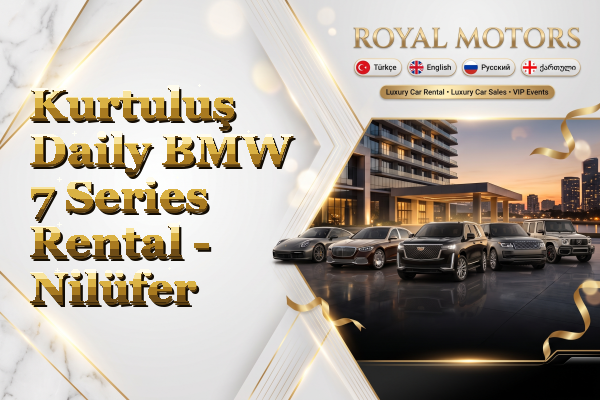 Kurtuluş Daily BMW 7 Series Rental - Nilüfer