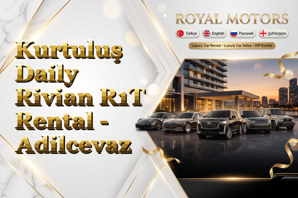 Kurtuluş Daily Rivian R1T Rental - Adilcevaz