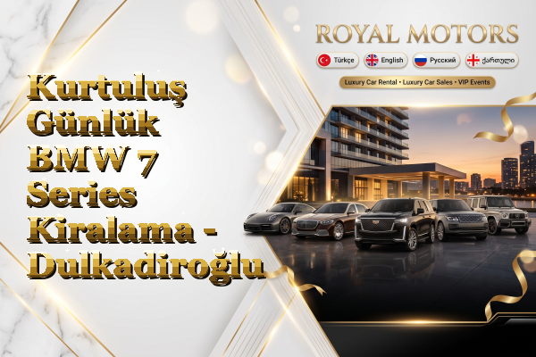 Kurtuluş Günlük BMW 7 Series Kiralama - Dulkadiroğlu
