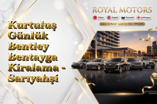 Kurtuluş Günlük Bentley Bentayga Kiralama - Sarıyahşi