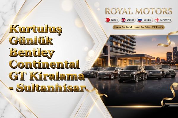 Kurtuluş Günlük Bentley Continental GT Kiralama - Sultanhisar