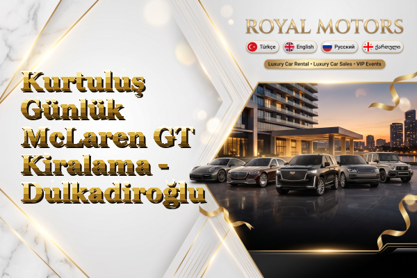 Kurtuluş Günlük McLaren GT Kiralama - Dulkadiroğlu