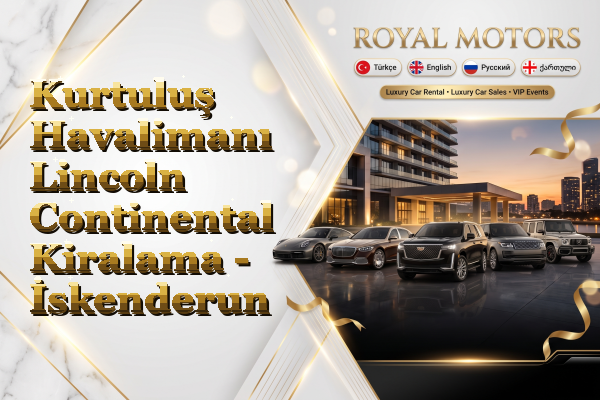 Kurtuluş Havalimanı Lincoln Continental Kiralama - İskenderun