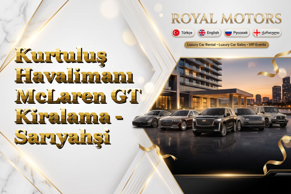 Kurtuluş Havalimanı McLaren GT Kiralama - Sarıyahşi