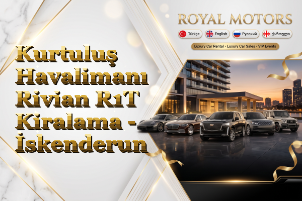 Kurtuluş Havalimanı Rivian R1T Kiralama - İskenderun