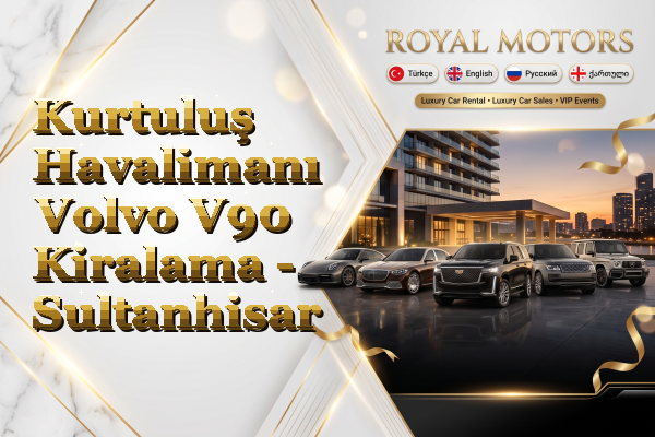 Kurtuluş Havalimanı Volvo V90 Kiralama - Sultanhisar