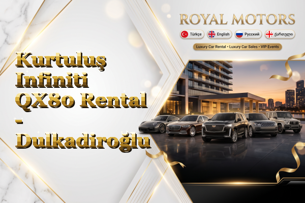 Kurtuluş Infiniti QX80 Rental - Dulkadiroğlu