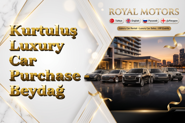 Kurtuluş Luxury Car Purchase - Beydağ