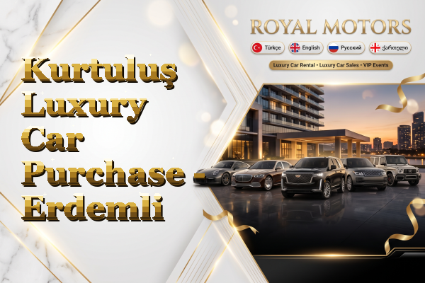 Kurtuluş Luxury Car Purchase - Erdemli