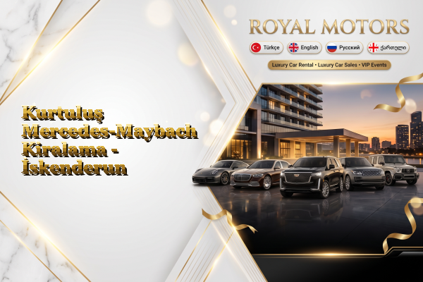 Kurtuluş Mercedes-Maybach Kiralama - İskenderun