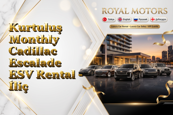 Kurtuluş Monthly Cadillac Escalade ESV Rental - İliç