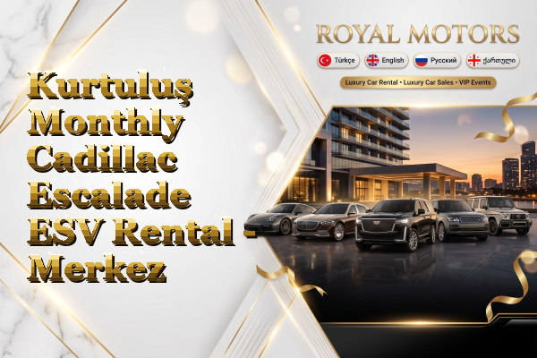 Kurtuluş Monthly Cadillac Escalade ESV Rental - Merkez