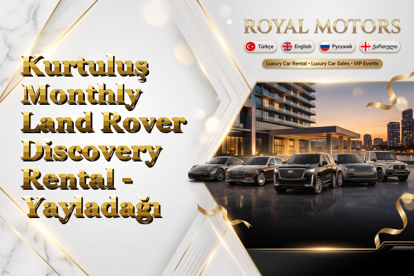 Kurtuluş Monthly Land Rover Discovery Rental - Yayladağı
