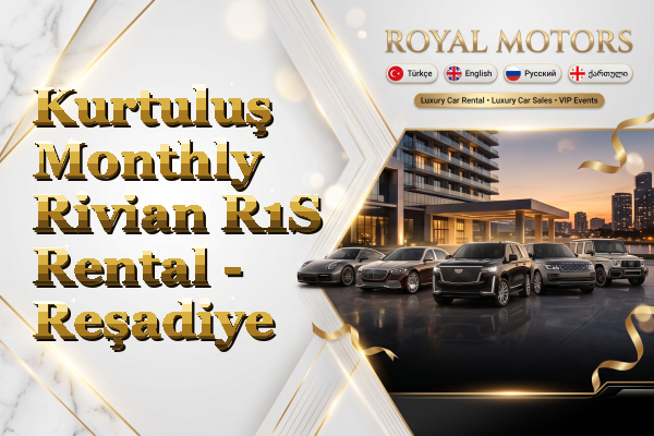 Kurtuluş Monthly Rivian R1S Rental - Reşadiye