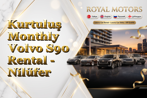 Kurtuluş Monthly Volvo S90 Rental - Nilüfer