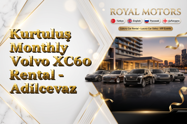 Kurtuluş Monthly Volvo XC60 Rental - Adilcevaz