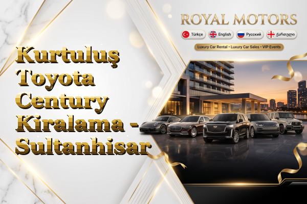 Kurtuluş Toyota Century Kiralama - Sultanhisar