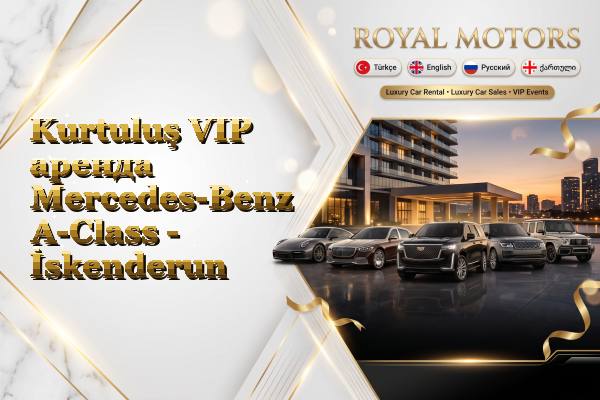 Kurtuluş VIP аренда Mercedes-Benz A-Class - İskenderun