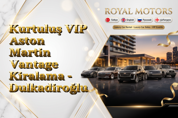 Kurtuluş VIP Aston Martin Vantage Kiralama - Dulkadiroğlu