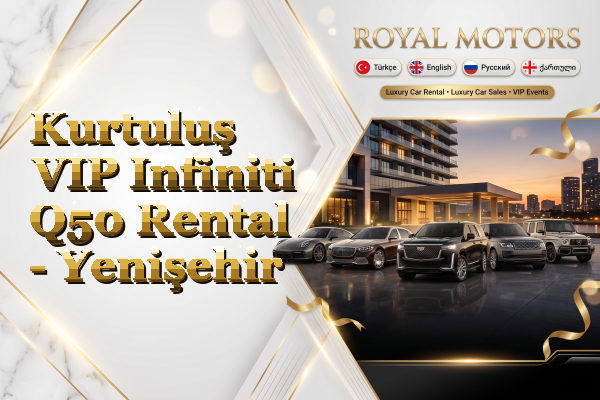 Kurtuluş VIP Infiniti Q50 Rental - Yenişehir