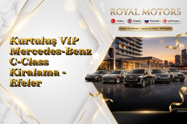 Kurtuluş VIP Mercedes-Benz C-Class Kiralama - Efeler