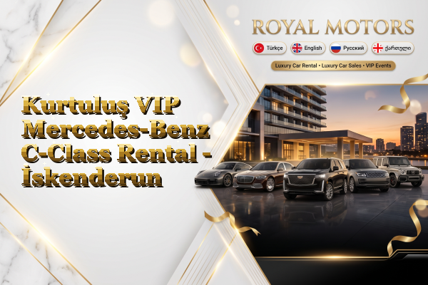 Kurtuluş VIP Mercedes-Benz C-Class Rental - İskenderun