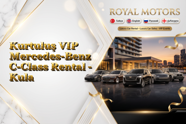 Kurtuluş VIP Mercedes-Benz C-Class Rental - Kula