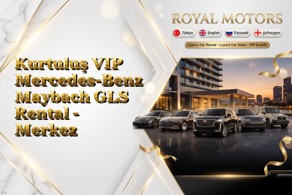 Kurtuluş VIP Mercedes-Benz Maybach GLS Rental - Merkez