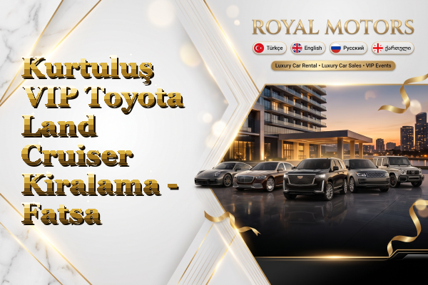 Kurtuluş VIP Toyota Land Cruiser Kiralama - Fatsa