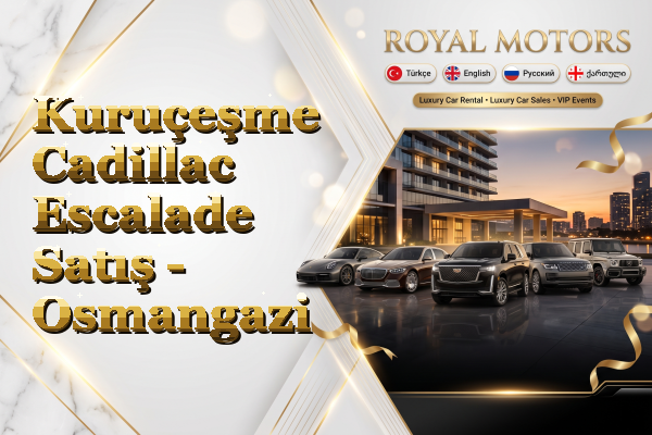 Kuruçeşme Cadillac Escalade Satış - Osmangazi