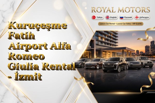 Kuruçeşme Fatih Airport Alfa Romeo Giulia Rental - İzmit