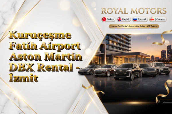 Kuruçeşme Fatih Airport Aston Martin DBX Rental - İzmit