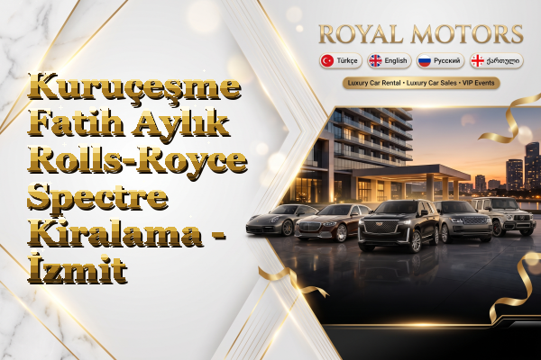 Kuruçeşme Fatih Aylık Rolls-Royce Spectre Kiralama - İzmit