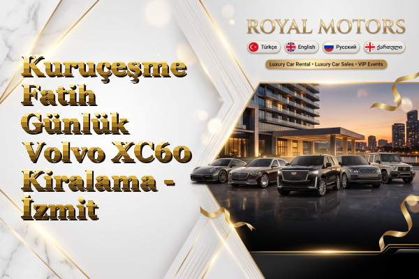 Kuruçeşme Fatih Günlük Volvo XC60 Kiralama - İzmit