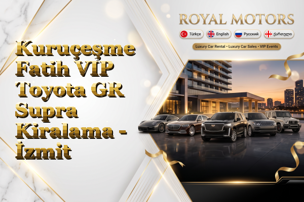 Kuruçeşme Fatih VIP Toyota GR Supra Kiralama - İzmit