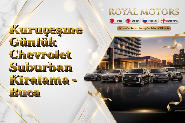 Kuruçeşme Günlük Chevrolet Suburban Kiralama - Buca