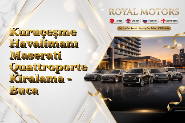Kuruçeşme Havalimanı Maserati Quattroporte Kiralama - Buca
