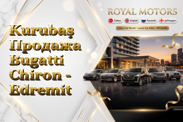 Kurubaş Продажа Bugatti Chiron - Edremit