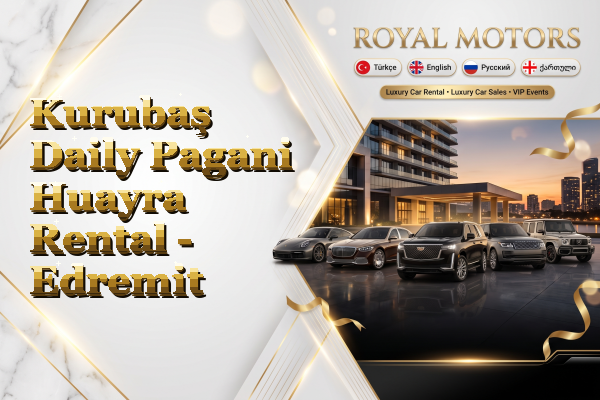 Kurubaş Daily Pagani Huayra Rental - Edremit