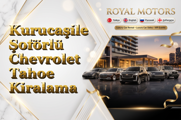 Kurucaşile Şoförlü Chevrolet Tahoe Kiralama