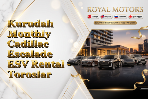 Kurudalı Monthly Cadillac Escalade ESV Rental - Toroslar