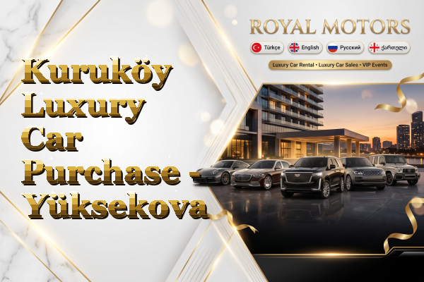 Kuruköy Luxury Car Purchase - Yüksekova